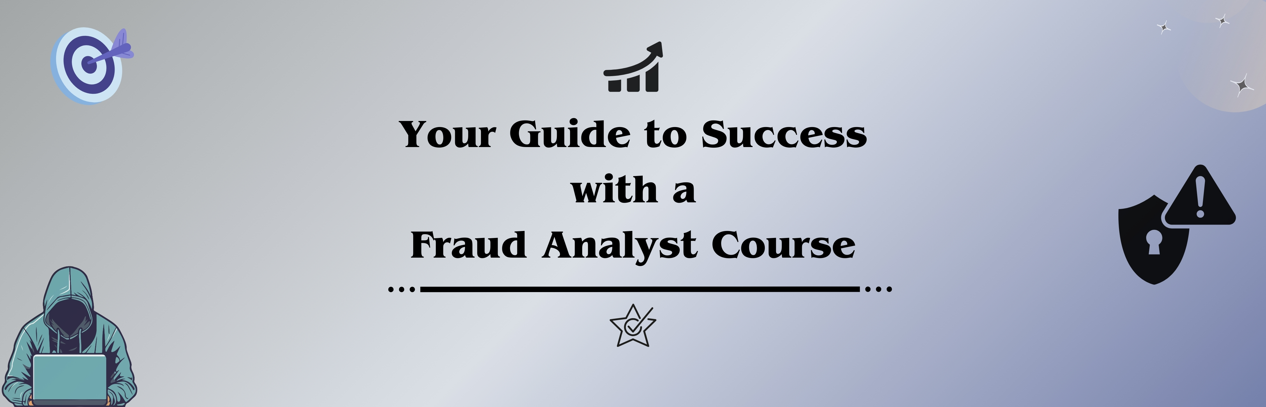Your Guide to Success with a Fraud Analyst Course