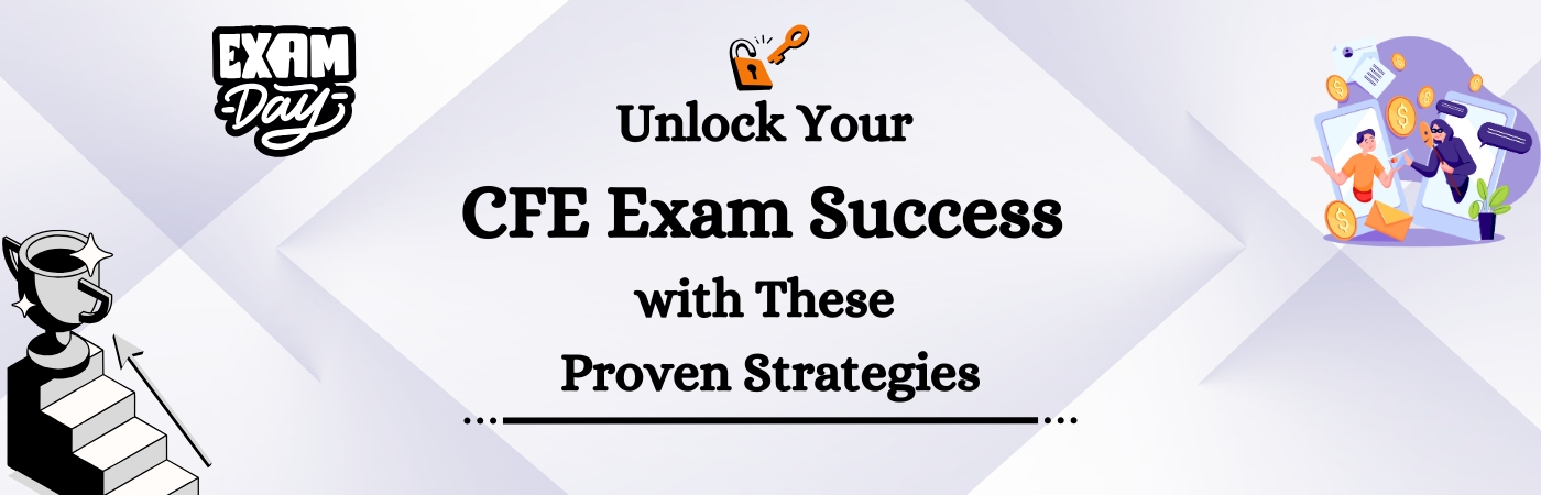 Unlock Your CFE Exam Success with These Proven Strategies