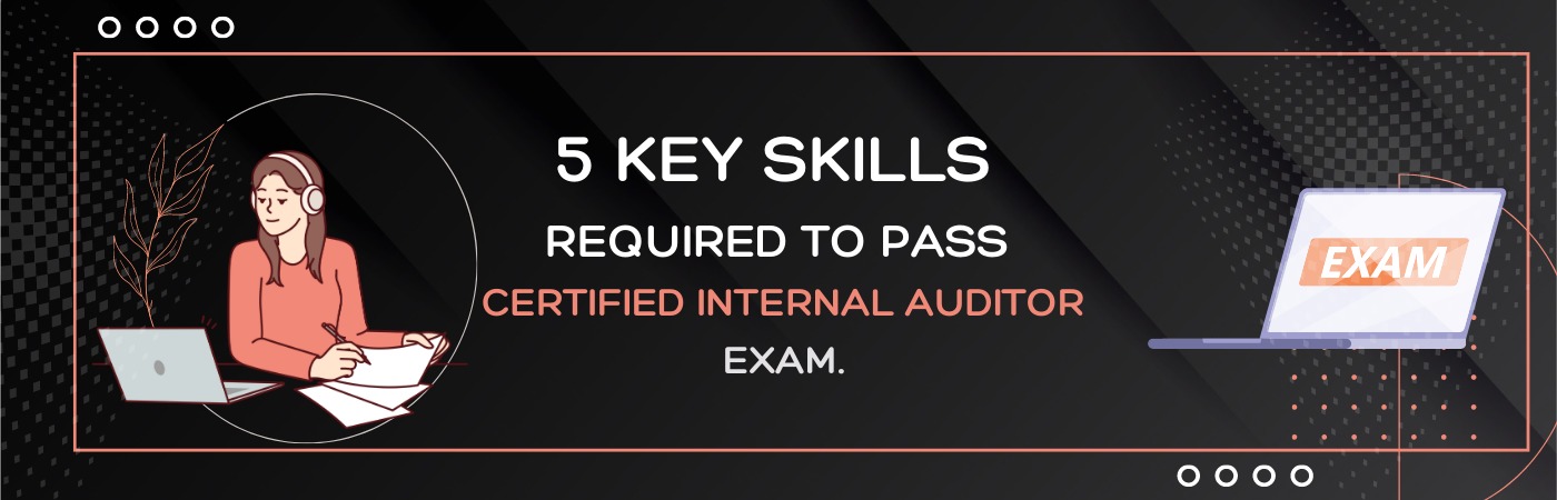 5 Key Skills Required to Pass the Certified Internal Auditor Exam