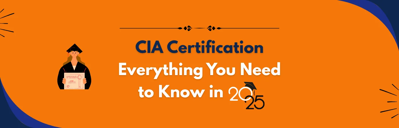 CIA Certification: Everything You Need to Know in 2025