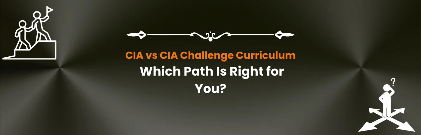 CIA vs CIA Challenge Curriculum – Which Path Is Right for You?