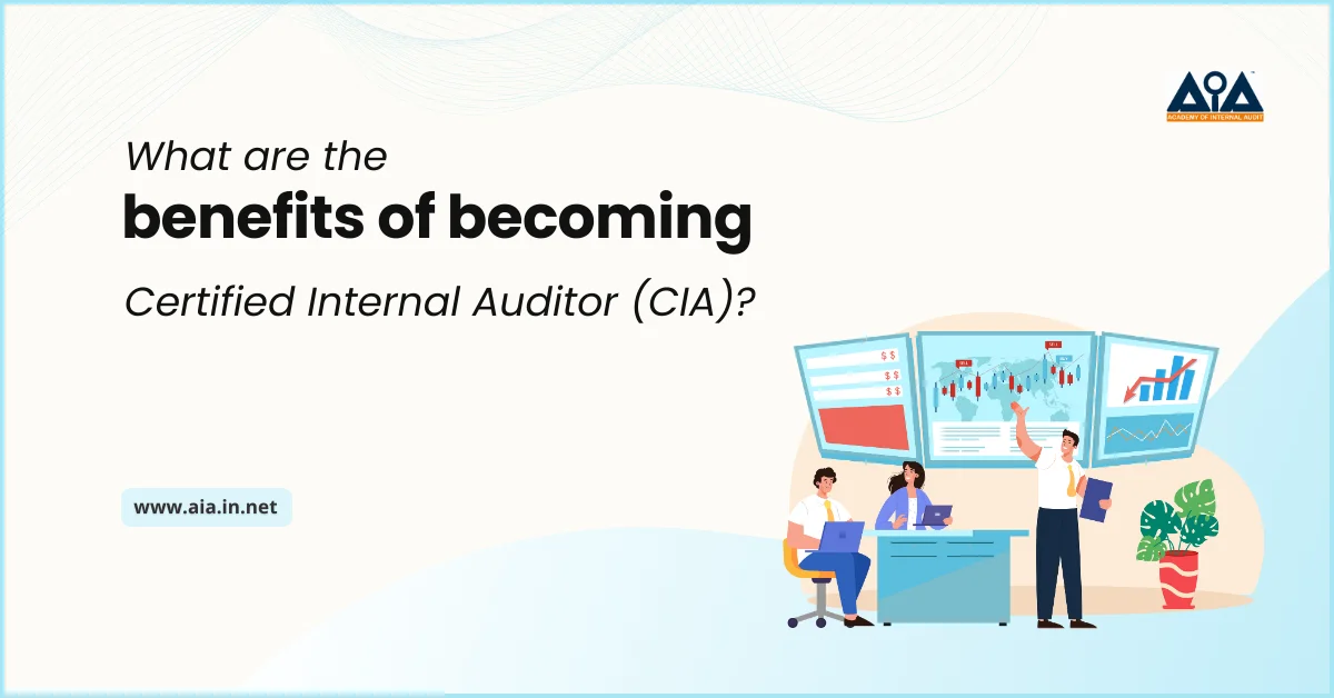What are the benefits of becoming Certified Internal Auditor CIA?
